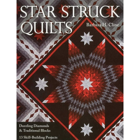 Star Struck Quilts: Dazzling Diamonds & Tradiational Blocks; 13 Skill-Building Projects, (Paperback)