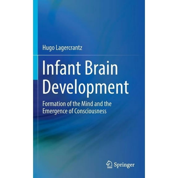 Infant Brain Development: Formation of the Mind and the Emergence of Consciousness, (Hardcover)