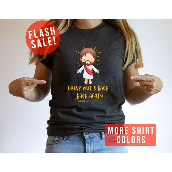 Guess Who’s Back Jesus T-Shirt, Funny Easter Bible Tee, Matthew 28:6 Shirt, Resurrection Day Christian Tee