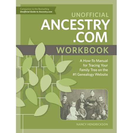 Unofficial Ancestry.com Workbook : A How-To Manual for Tracing Your Family Tree on the #1 Genealogy (Best Way To Trace Ancestry)