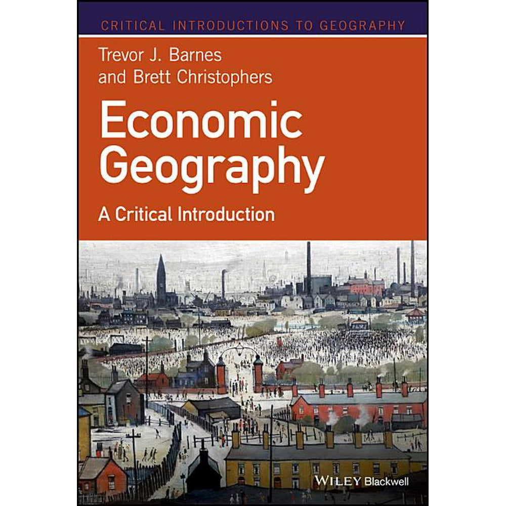 Critical Introductions to Geography Economic Geography A Critical