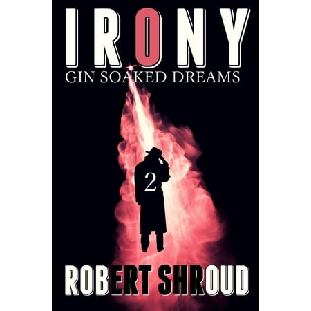 Irony 2: Gin Soaked Dreams - eBook