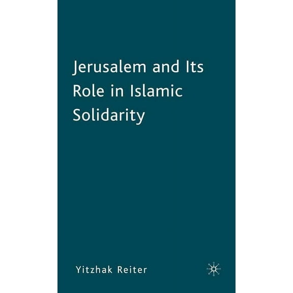 Jerusalem and Its Role in Islamic Solidarity, (Hardcover)