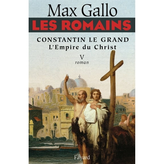 Les Romains - Constantin le grand, L'Empire du Christ, (Paperback)