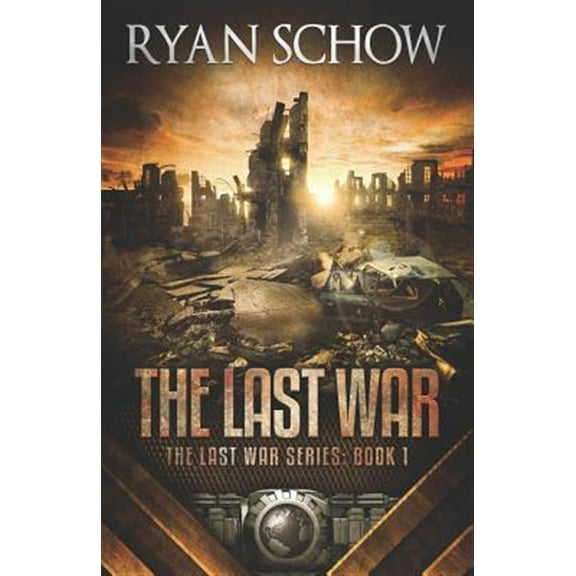 The Last War: A Post-Apocalyptic EMP Survivor Thriller (Paperback) by Ryan Schow