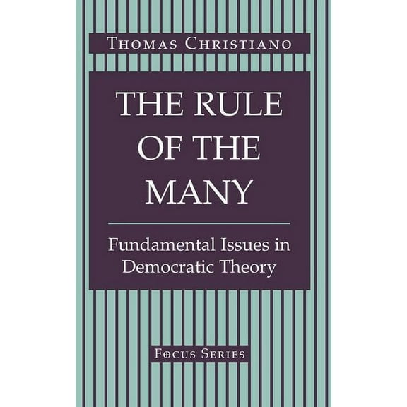 Focus Series The Rule Of The Many: Fundamental Issues In Democratic Theory, (Paperback)