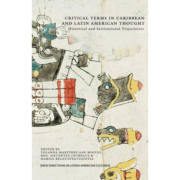 New Directions in Latino American Cultur Critical Terms in Caribbean and Latin American Thought: Historical and Institutional Trajectories, (Hardcover)