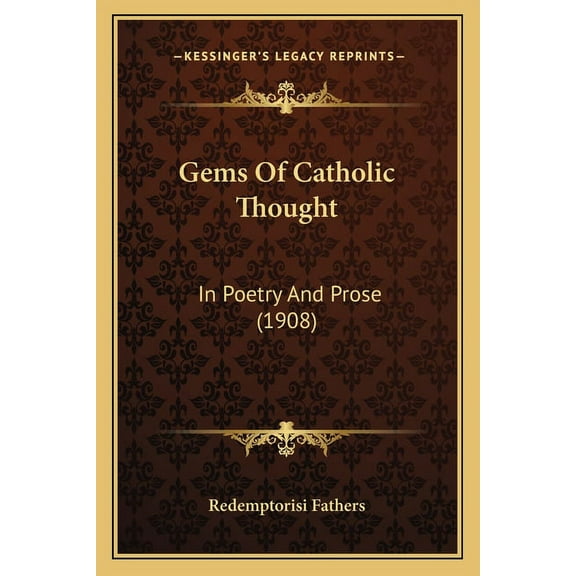Gems Of Catholic Thought: In Poetry And Prose (1908), (Paperback)