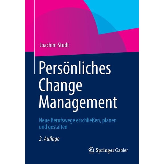 Persönliches Change Management: Neue Berufswege ErschlieÃen, Planen Und Gestalten, (Paperback)