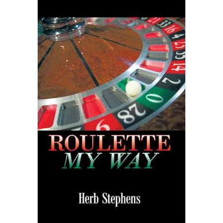 Roulette My Way - eBook (Best Way To Bet On Roulette)