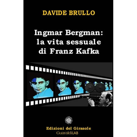 Ingmar Bergman: la vita sessuale di Franz Kafka - eBook