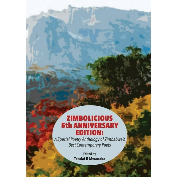 Zimbolicious 5th Anniversary Edition: A Special Poetry Anthology of Zimbabwe's Best Contemporary Poets, (Paperback)