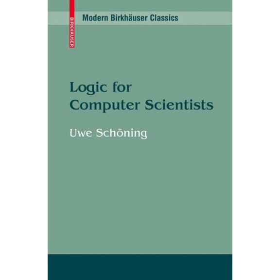 Pre-Owned Modern Birkhuser Classics: Logic for Computer Scientists (Paperback)