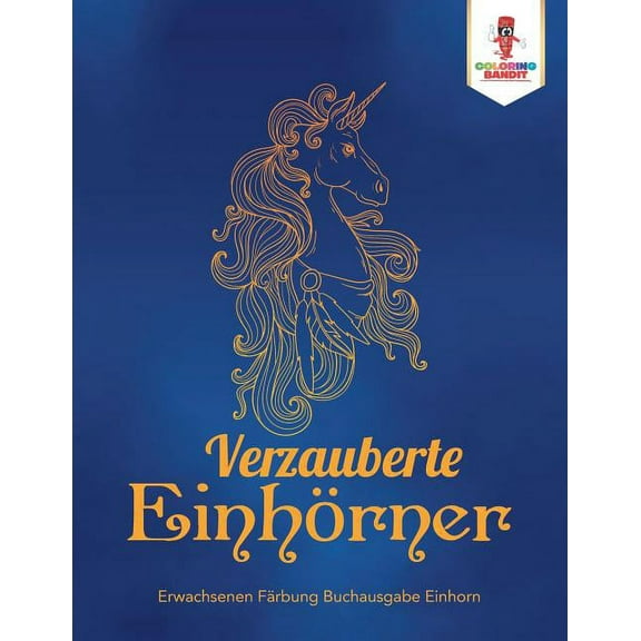Verzauberte Einhörner: Erwachsenen Färbung Buchausgabe Einhorn, (Paperback)