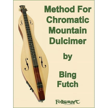 Bing Futch - Method For Chromatic Mountain Dulcimer