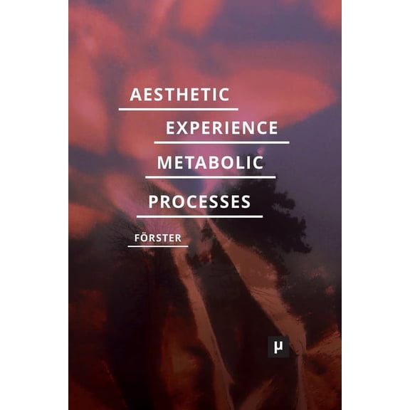 Future Ecologies Aesthetic Experience of Metabolic Processes, Book 2, (Paperback)