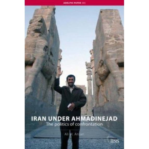 Pre-Owned Iran under Ahmadinejad: The Politics of Confrontation (Paperback) 0415454867 9780415454865