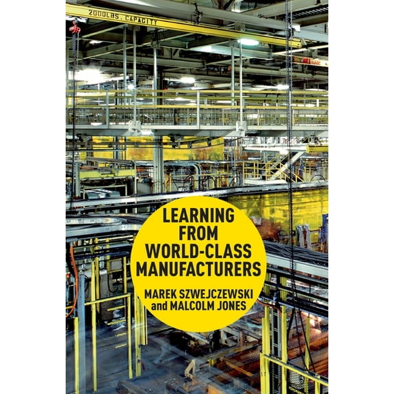Learning from World-Class Manufacturers, (Paperback)