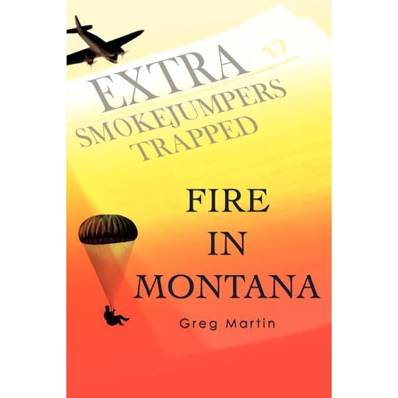 Fire In Montana (Paperback) by Greg Martin