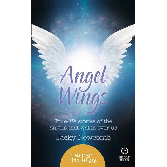Harpertrue Fate - A Short Read Angel Wings: True-Life Stories of the Angels That Watch Over Us, (Paperback)