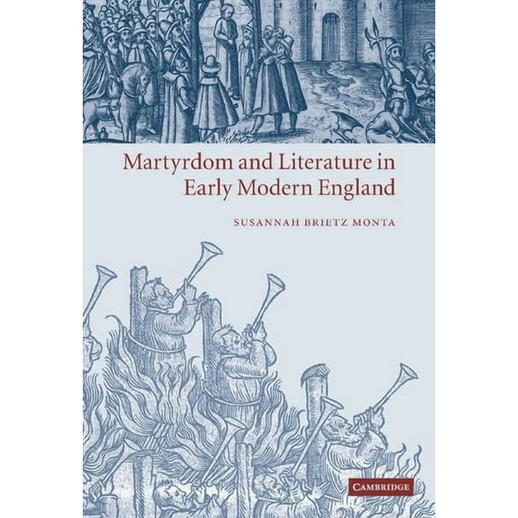 Martyrdom and Literature in Early Modern England, (Hardcover)