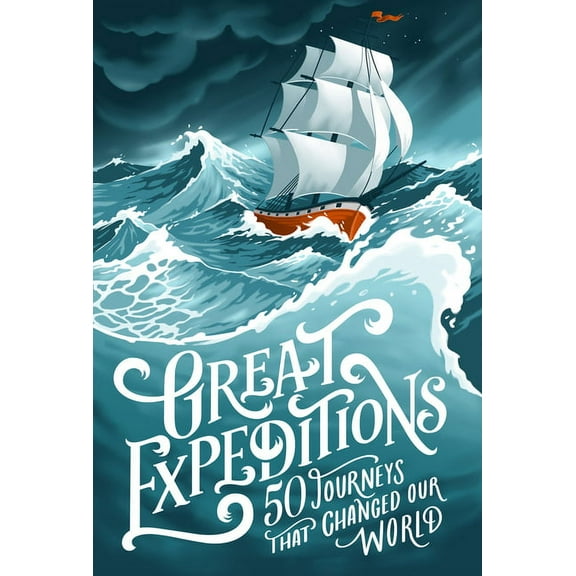Great Expeditions: 50 Journeys That Changed Our World, (Paperback)