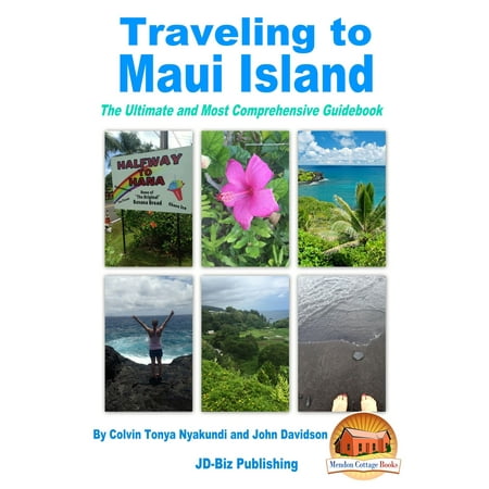 Traveling to Maui Island: The Ultimate and Most Comprehensive Guidebook -