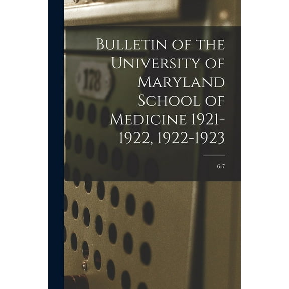 Bulletin of the University of Maryland School of Medicine 1921-1922, 1922-1923; 6-7, (Paperback)