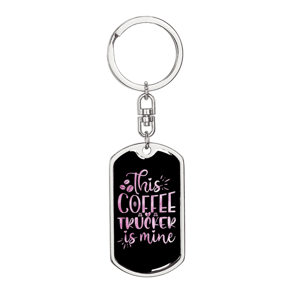 This Trucker Coffee Is Mine Swivel Keychain Dog Tag Stainless Steel or 18k Gold