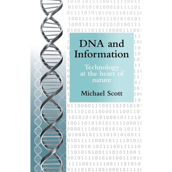 DNA and Information: Technology at the heart of nature, (Paperback)