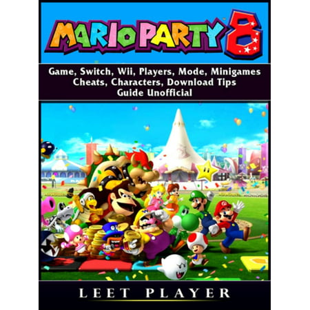 Super Mario Party 8 Game, Switch, Wii, Players, Mode, Minigames, Cheats, Characters, Download, Tips, Guide Unofficial -