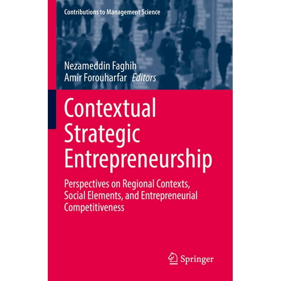 Contributions to Management Science Contextual Strategic Entrepreneurship: Perspectives on Regional Contexts, Social Elements, and Entrepreneurial Competiti, (Paperback)
