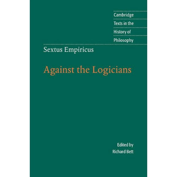 Cambridge Texts in the History of Philos Sextus Empiricus: Against the Logicians, (Paperback)