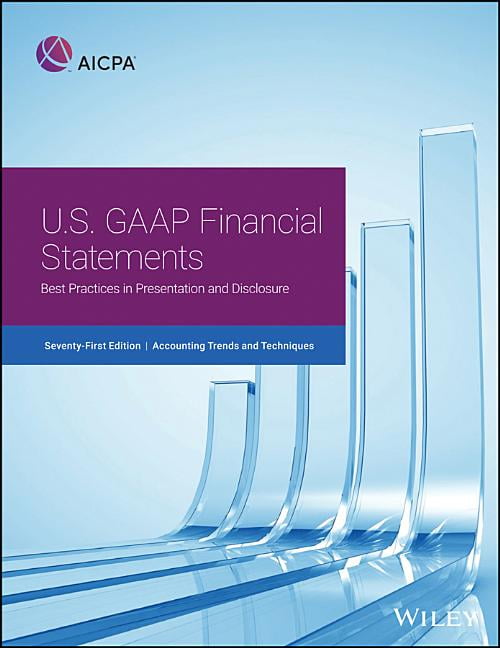 Aicpa Accounting Trends And Techniques U S Gaap Financial Statements Best Practices In Presentation And Disclosure Paperback Walmart Com Walmart Com