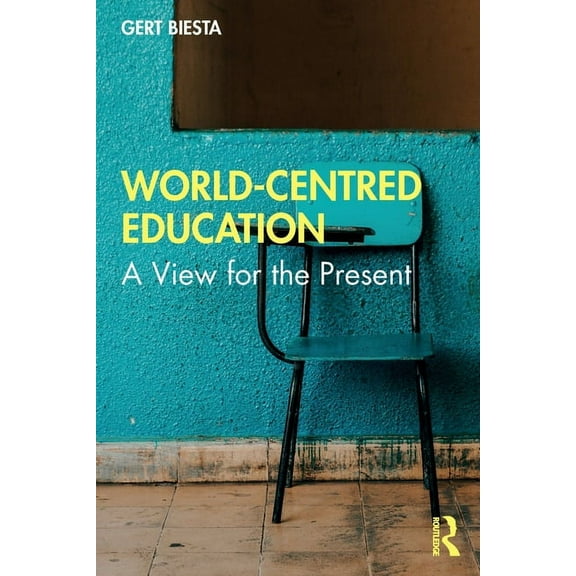 World-Centred Education: A View for the Present, (Paperback)