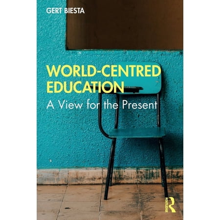 World-Centred Education: A View for the Present (Paperback)