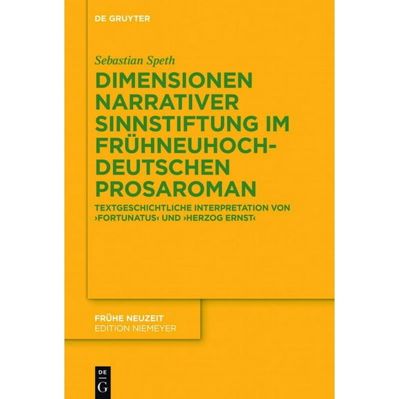 Frühe Neuzeit Dimensionen Narrativer Sinnstiftung Im Frühneuhochdeutschen Prosaroman: Textgeschichtliche Interpretation Von 'Fort, Book 210, (Hardcover)