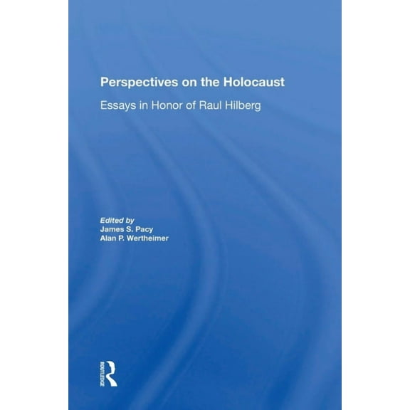 Perspectives On The Holocaust: Essays In Honor Of Raul Hilberg, (Paperback)