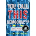thumbnail image 2 of You Call This Democracy?: How to Fix Our Government and Deliver Power to the People, (Hardcover), 2 of 3