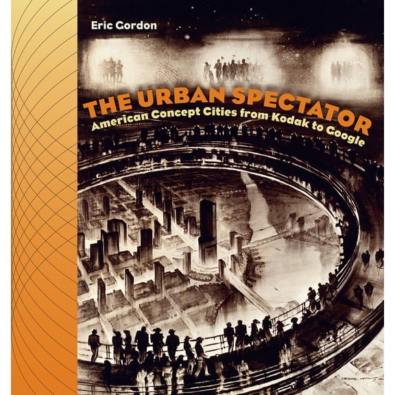 Pre-Owned The Urban Spectator: American Concept-Cities from Kodak to Google (Paperback) 1584658037 9781584658030