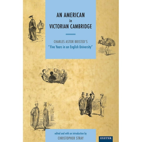 An American in Victorian Cambridge: Charles Astor Bristed's 'Five Years in an English University', (Paperback)