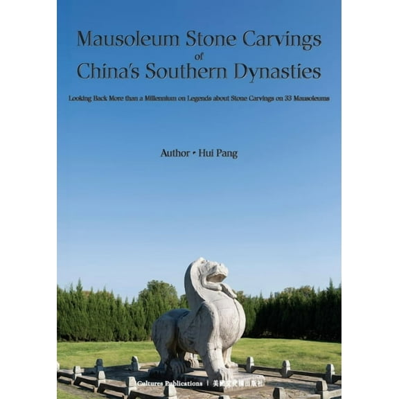 Mausoleum Stone Carvings of China's Southern Dynasties, (Paperback)