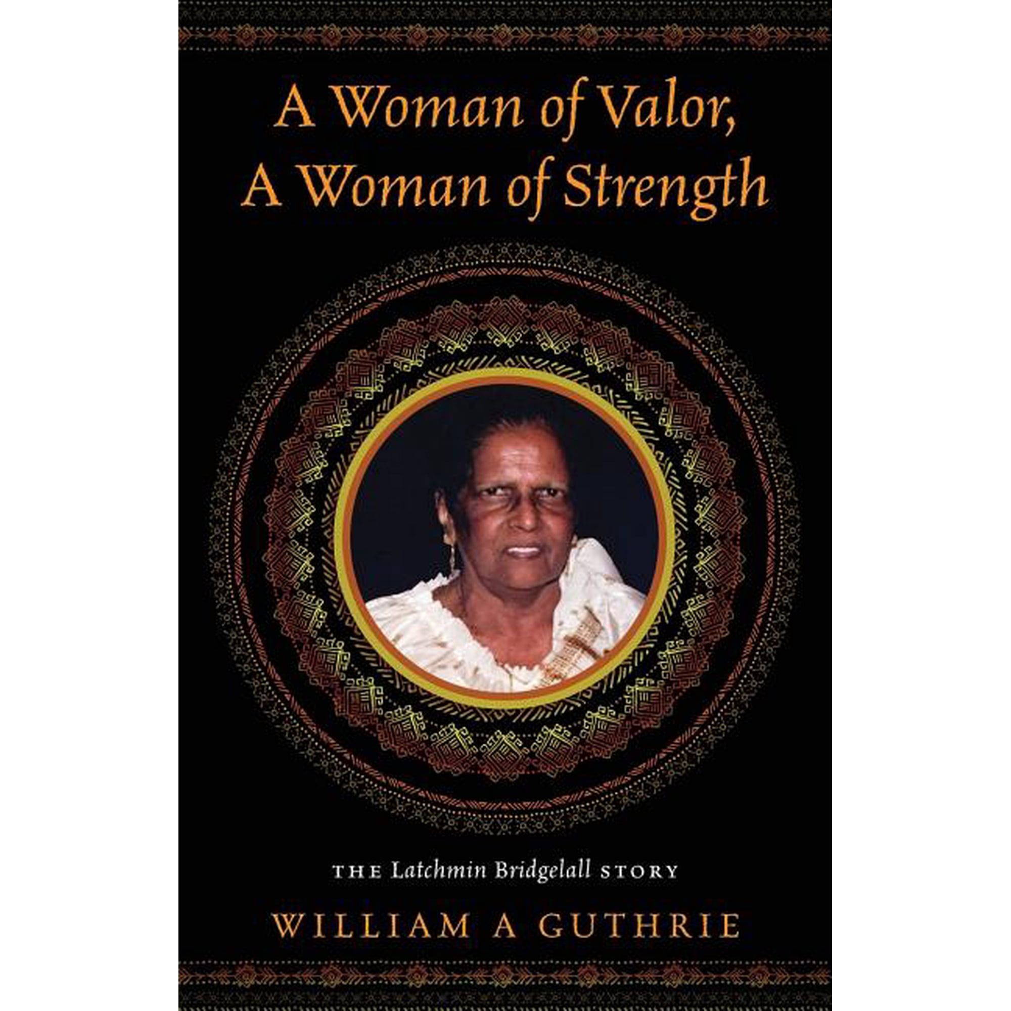 A Woman of Valor A Woman of Strength: The Latchmin Bridgelall Story (Paperback)