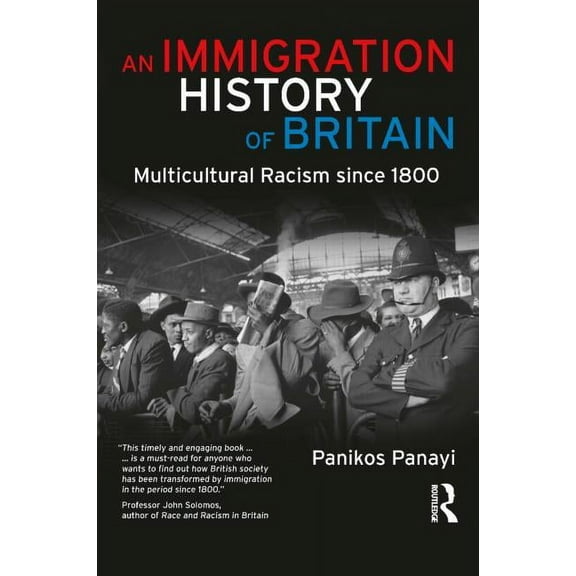 An Immigration History of Britain: Multicultural Racism since 1800, (Paperback)