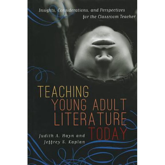 Pre-Owned Teaching Young Adult Literature Today: Insights, Considerations, and Perspectives for the Classroom Teacher (Hardcover) 1442207191 9781442207196