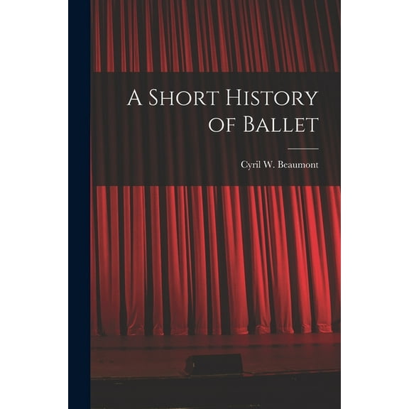 A Short History of Ballet, (Paperback)