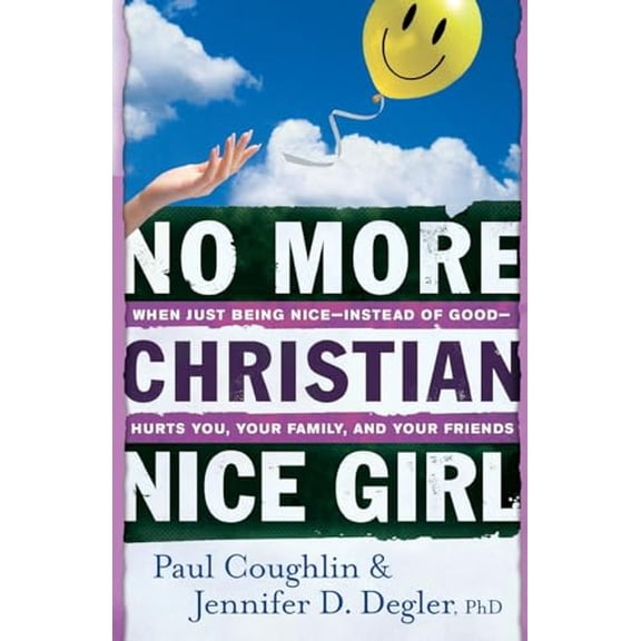 Pre-Owned No More Christian Nice Girl: When Just Being Nice--Instead of Good--Hurts You, Your Family, and Your Friends (Paperback) 0764207695 9780764207693