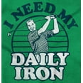 thumbnail image 2 of I Need My Daily Iron Golfer Golf Joke Womens Slim Fit Graphic Tee Brisco Brands X, 2 of 5