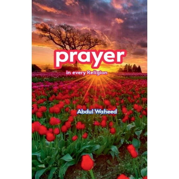 Prayer in Every religion, (Paperback)