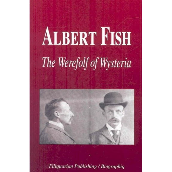 Albert Fish - The Werewolf of Wysteria (Biography) (Paperback)